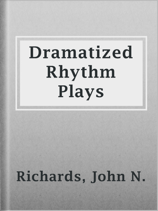 Title details for Dramatized Rhythm Plays by John N. Richards - Available